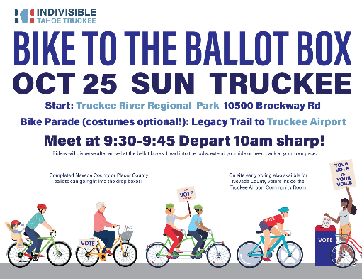 Bike to the Ballot Box flyer — Sunday October 25, Truckee. Start at Truckee River Regional Park, ride the Legacy Trail to Truckee Airport